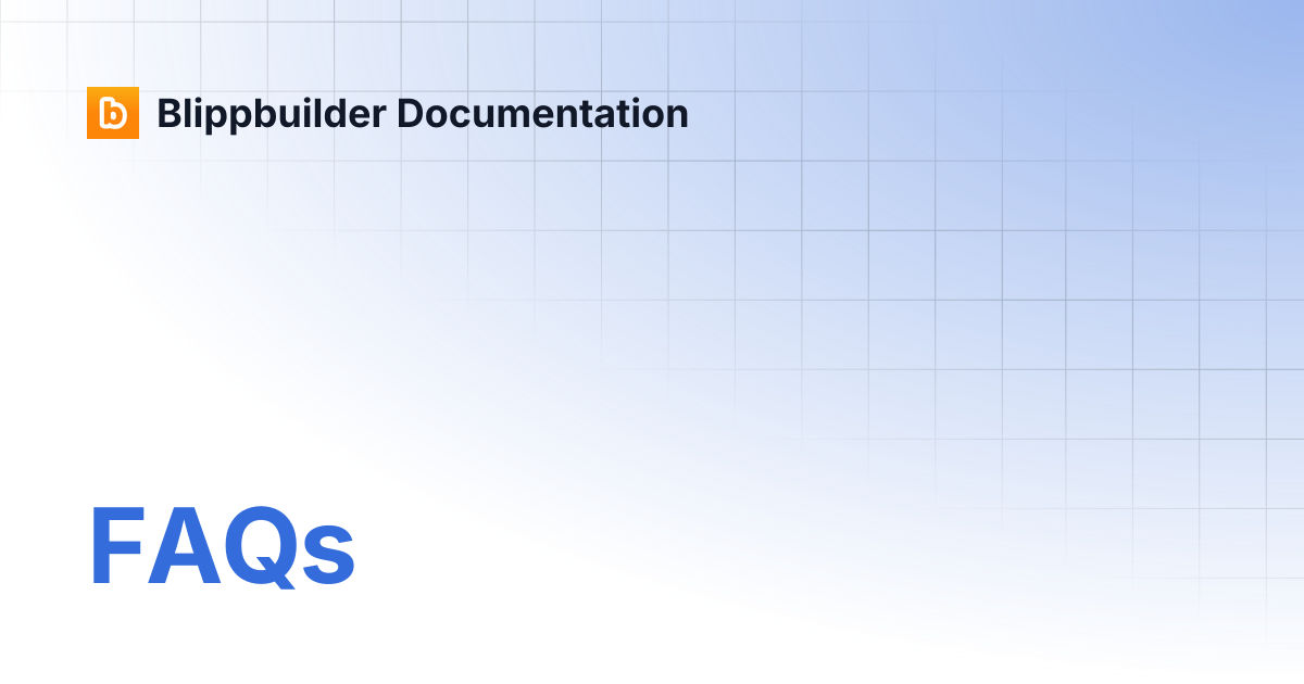 FAQs | Blippbuilder Documentation