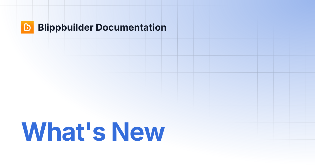 What's New | Blippbuilder Documentation