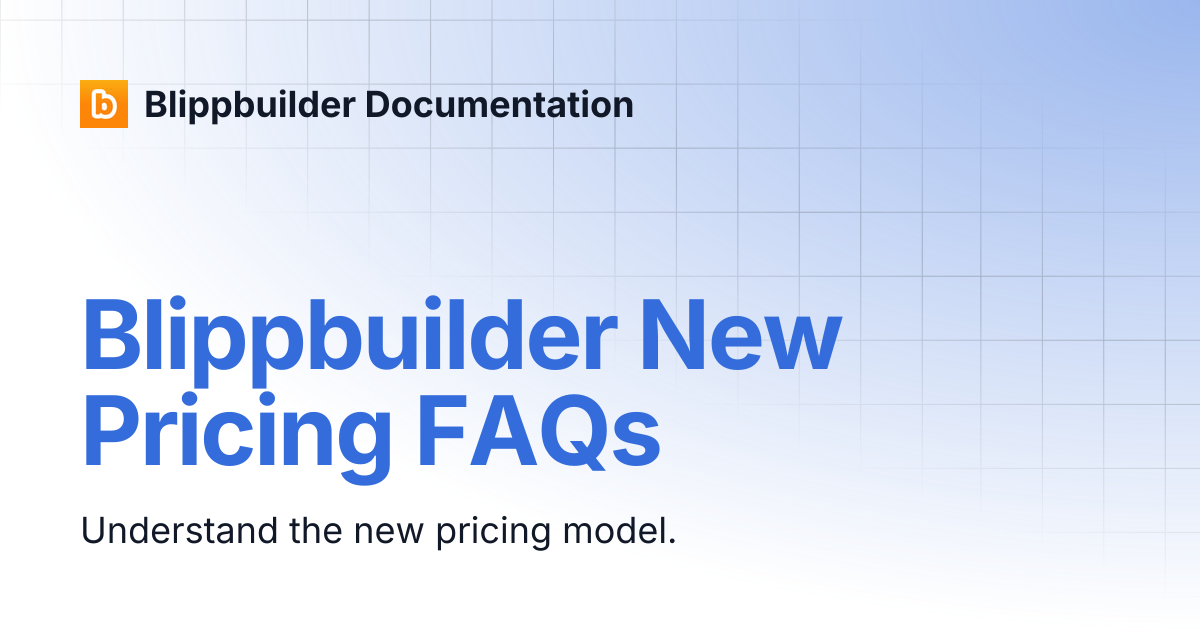 Blippbuilder New Pricing FAQs | Blippbuilder Documentation