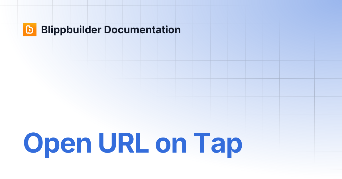Open URL on Tap | Blippbuilder Documentation
