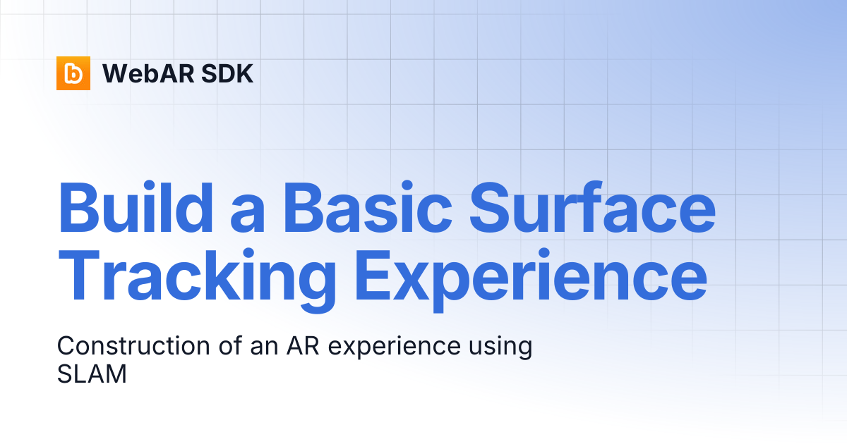 Build a Basic Surface Tracking Experience | v2.0.3 | WebAR SDK