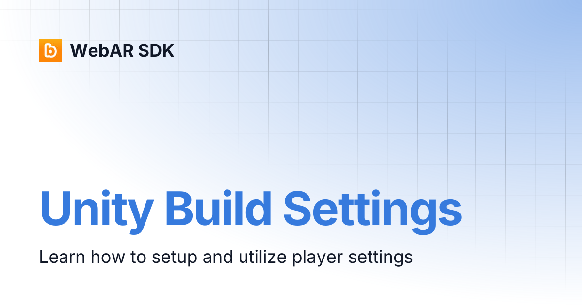 Unity Build Settings | v2.0.9 | WebAR SDK